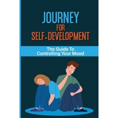 (영문도서) Journey For Self-Development: The Guide To Controlling Your Mood: Control Insecurity Paperback, Independently Published, English, 9798542744728