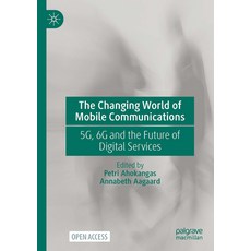 (영문도서) The Changing World of Mobile Communications: 5g 6g and the Future of Digital Services Hardcover, Palgrave MacMillan, English, 9783031331909