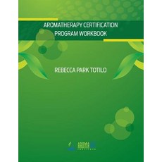 Aromatherapy Certification Program Workbook Paperback, Rebecca at the Well Foundation