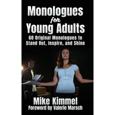 (영문도서) Monologues for Young Adults: 60 Original Monologues to Stand Out Inspire and Shine Hardcover, Ben Rose Creative Arts, English, 9781953057112