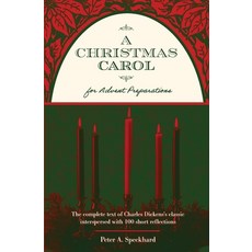 (영문도서)A Christmas Carol for Advent Preparations: The Complete Text of Charles Dickens'... Paperback, Peter A. Speckhard, English, 9798989383092