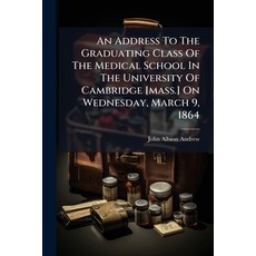 (영문도서)An Address To The Graduating Class Of The Medical School In The University Of Ca... Paperback, Nabu Press, English, 9781179656892