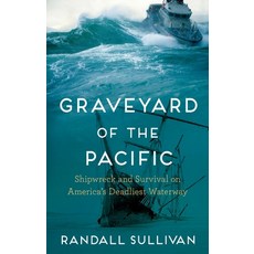 (영문도서) Graveyard of the Pacific: Shipwreck and Survival on America's Deadliest Waterway Hardcover, Atlantic Monthly Press, English, 9780802162403