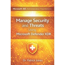 (영문도서)Microsoft 365 Administration Foundations: Manage Security and Threats Using Micr... Paperback, Independently Published, English, 9798242908680