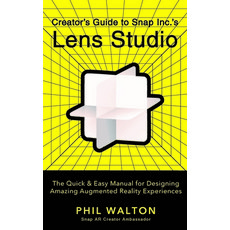 (영문도서) Creator's Guide to Snap Inc.'s Lens Studio: The Quick & Easy Manual for Designing Amazing Aug... Paperback, Turner, English, 9781684428304