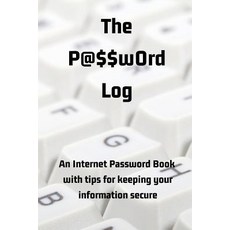 (영문도서) The P@$$w0rd Log: An Internet Password Book with Tips for Keeping Your Information Secure Paperback, Independently Published, English, 9781079978124