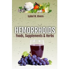 (영문도서)HEMORRHOIDS. Foods Supplements & Herbs: Information Recipes Juices and Comple... Paperback, Independently Published, English, 9798345005910