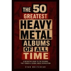 (外文書)The 50 Greatest Heavy Metal Albums of All Time: A Definitive Guide to the Records... Paperback, Independently Published, English