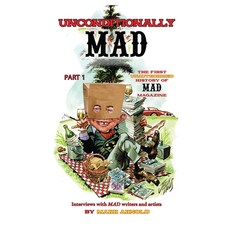 (영문도서) Unconditionally Mad Part 1 - The First Unauthorized History of Mad Magazine Paperback, BearManor Media, English, 9798887714097