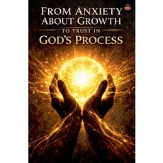 (영문도서)From Anxiety About Growth to Trust in God's Process Paperback, Lemessageofthecross, English, 9798233824814