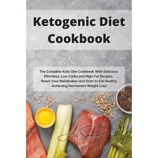 Ketogenic Diet Cookbook: The Complete Keto Diet Cookbook With Delicious Effortless Low Carbs and H... Paperback, Ava Spencer, English, 9781801859363
