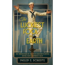 (영문도서)The Luckiest on Earth: The Twisted Yarn of America's Greatest Flagpole Sitt... Hardcover, Zazel Publishing, English, 9798998504204