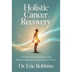 (英文圖書)Holistic Cancer Recovery: A Complete Guide to Healing Naturally Rebuilding Stre... 平裝版, Independently Published, 英文