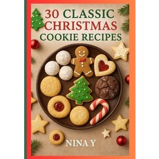 (영문도서)30 Classic Christmas Cookie Recipes: Quick & Easy Paperback, Independently Published, English, 9798275802030