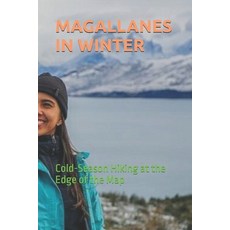(영문도서)Magallanes in Winter: Cold-Season Hiking at the Edge of the Map Paperback, Independently Published, English, 9798279047710