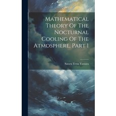 (영문도서) Mathematical Theory Of The Nocturnal Cooling Of The Atmosphere Part 1 Hardcover, Legare Street Press, English, 9781020567865