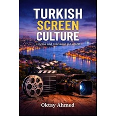 (영문도서)Turkish Screen Culture: Cinema and Television in Context Paperback, Independently Published, English, 9798242860841