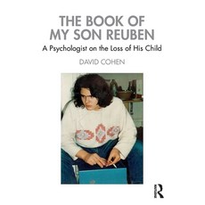 (영문도서) The Book of My Son Reuben: A Psychologist on the Loss of His Child Paperback, Routledge, English, 9781032224640