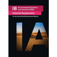 IB Environmental Systems and Societies [ESS] Internal Assessment [IA]: Seven Excellent IA for the In... Paperback, Zouev Elite Publishing, English, 9781999611545