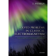 (영문도서) Solved Problems in Classical Electromagnetism: Analytical and Numerical Solutions with Comments Hardcover, Oxford University Press (UK), English, 9780198821915