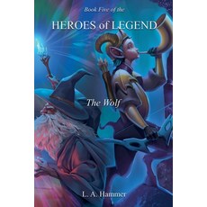(영문도서)Book Five of the Heroes of Legend: The Wolf Paperback, L a Hammer, English, 9798231387823