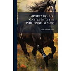 (영문도서)Importation of Cattle Into the Philippine Islands Hardcover, Hutson Street Press, English, 9781023788359
