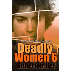 (영문도서) Deadly Women Volume 6: 18 Shocking True Crime Cases of Women Who Kill Paperback, Independently Published, English, 9781090184610