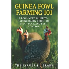 (영문도서)Guinea Fowl Farming 101: A Beginner's Guide to Raising Hardy Birds for Meat Egg... Paperback, Independently Published, English, 9798268791839
