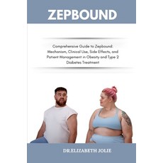 (영문도서)Zepbound: "Comprehensive Guide to Zepbound: Mechanism Clinical Use Side Effect... Paperback, Independently Published, English, 9798288481147