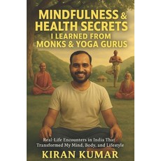 (영문도서)Mindfulness and Health secrets i learned from Monks and Yoga Gurus: real-life en... Paperback, Independently Published, English, 9798284749227