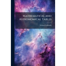 (영문도서)Mathematical and Astronomical Tables: For the Use of Students in Mathematics Pr... Paperback, Nabu Press, English, 9781145301436