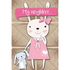 (영문도서) My Neighbor...: Adventures of a Rabbit Girl with Teddy a What Happens Next Comi... Paperback, Createspace Independent Pub..., English, 9781720492849