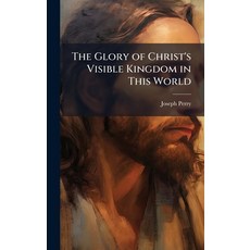 (英文圖書)The Glory of Christ's Visible Kingdom in This World 精裝版, Hutson Street Press, 英文