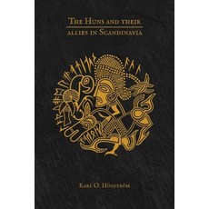 (영문도서) The Huns and their allies in Scandinavia Paperback, Karl O. Hogstrom, English, 9789198746136