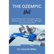 (영문도서) The Ozempic Diet: Unveiling the Ozempic Diet's Blueprint for Lasting Weight Transformation Paperback, Independently Published, English, 9798873509553