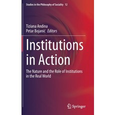 (영문도서) Institutions in Action: The Nature and the Role of Institutions in the Real World Hardcover, Springer, English, 9783030326173