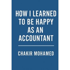 (영문도서)How I Learned to Be Happy as an Accountant Paperback, Independently Published, English, 9798264896569