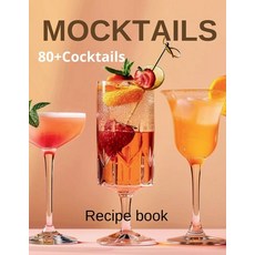 (영문도서) Mocktail Recipe Book: Delicious Non-Alcoholic Drinks for Every Occasion 80+Cocktails Paperback, Independently Published, English, 9798883969576