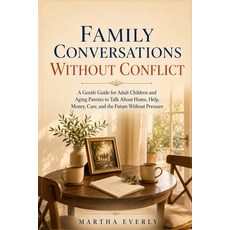 (영문도서)Family Conversations Without Conflict: A Gentle Guide for Adult Children and Agi... Paperback, Independently Published, English, 9798184955445