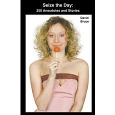 (영문도서) Seize the Day: 250 Anecdotes and Stories Paperback, David Bruce, English, 9798215573341