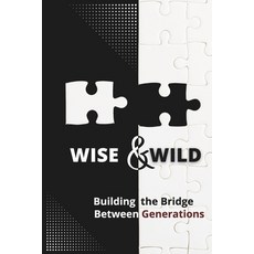 (영문도서)Wise & Wild: A Funny Dictionary to Bridge the Generation Gap and Understand Fami... Paperback, Independently Published, English, 9798271918094