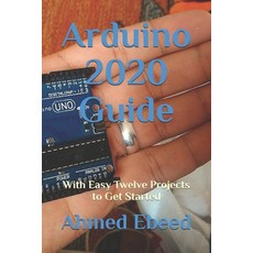 (영문도서) Arduino 2020 Guide: With Easy Twelve Projects to Get Started Paperback, Independently Published, English, 9781696876568