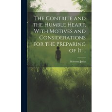 (영문도서) The Contrite and the Humble Heart With Motives and Considerations for the Preparing of It .. Hardcover, Legare Street Press, English, 9781019703557