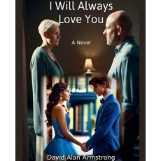 (영문도서) I Will Always Love You Paperback, David Alan Armstrong, English, 9798230632993