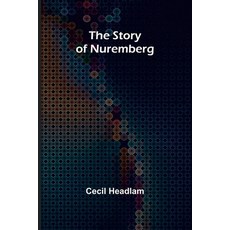(영문도서) The Story of Nuremberg Paperback, Alpha Edition, English, 9789362923790