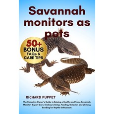 (英文圖書)Savannah Monitors as Pets: The Complete Owner's Guide to Raising a Healthy and T... 平裝版, Independently Published, 英文