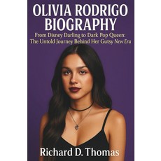 [5] OLIVIA RODRIGO BIOGRAPHY: From Disney Darling to Dark Pop Queen: The Untold Journey Behind Her