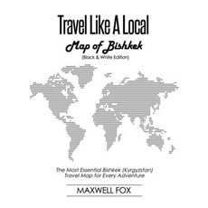 (영문도서) Travel Like a Local - Map of Bishkek (Black and White Edition): The Most Essential Bishkek (K... Paperback, Createspace Independent Pub..., English, 9781724921093