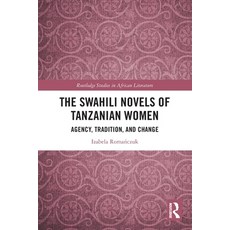 (영문도서)The Swahili Novels of Tanzanian Women: Agency Tradition and Change Paperback, Routledge, English, 9781032835433