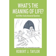 (영문도서)WHAT'S THE MEANING OF LIFE? And Other Easily Answered Questions: Thoughts on Lif... Paperback, Outskirts Press, English, 9781977281494